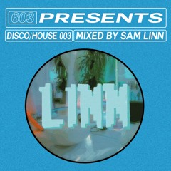 603 Presents: Disco and House mixed by Sam Linn