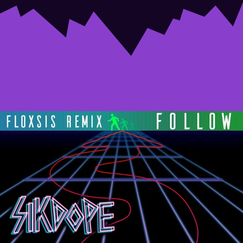 Sikdope - Follow (FLOXSIS Remix)