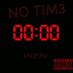 KN3F3W- No Time [Prod. Lytton Scott]