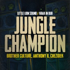 Anthony B, Chezidek, Brother Culture, Little Lion Sound - Jungle Champion (Krak in Dub Remix)