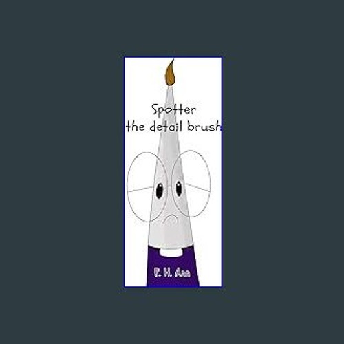 [Ebook] 💖 Spotter the detail brush: An inspiring story about Self-esteem, Purpose ,and Value Full