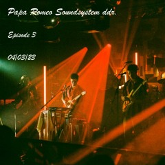 Papa Romeo Soundsystem #3 - 04.03.23