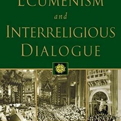 [GET] KINDLE ✏️ Ecumenism and Interreligious Dialogue: Unitatis Redintegratio, Nostra