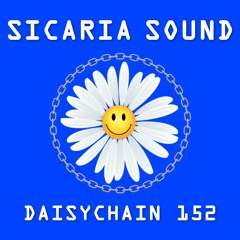 Daisychain 152 - Sicaria Sound