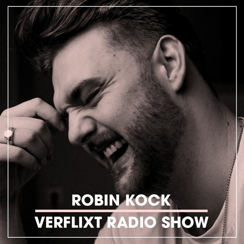 Stream Verflixt Radio Show #6 - Robin Kock by Verflixt Music | Listen  online for free on SoundCloud