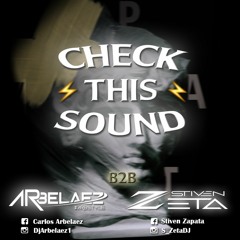 CHECK THIS SOUND - DJ ARBELAEZ B2B STIVEN ZETA