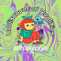 Undiscovered Realities - Ataraxium