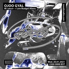 Noods Radio - OJOO GYAL invites cmcn~ + Low Budget Aliens (20/01/2021)