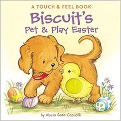 [Download] EPUB 📰 Biscuit's Pet & Play Easter: A Touch & Feel Book: An Easter And Sp