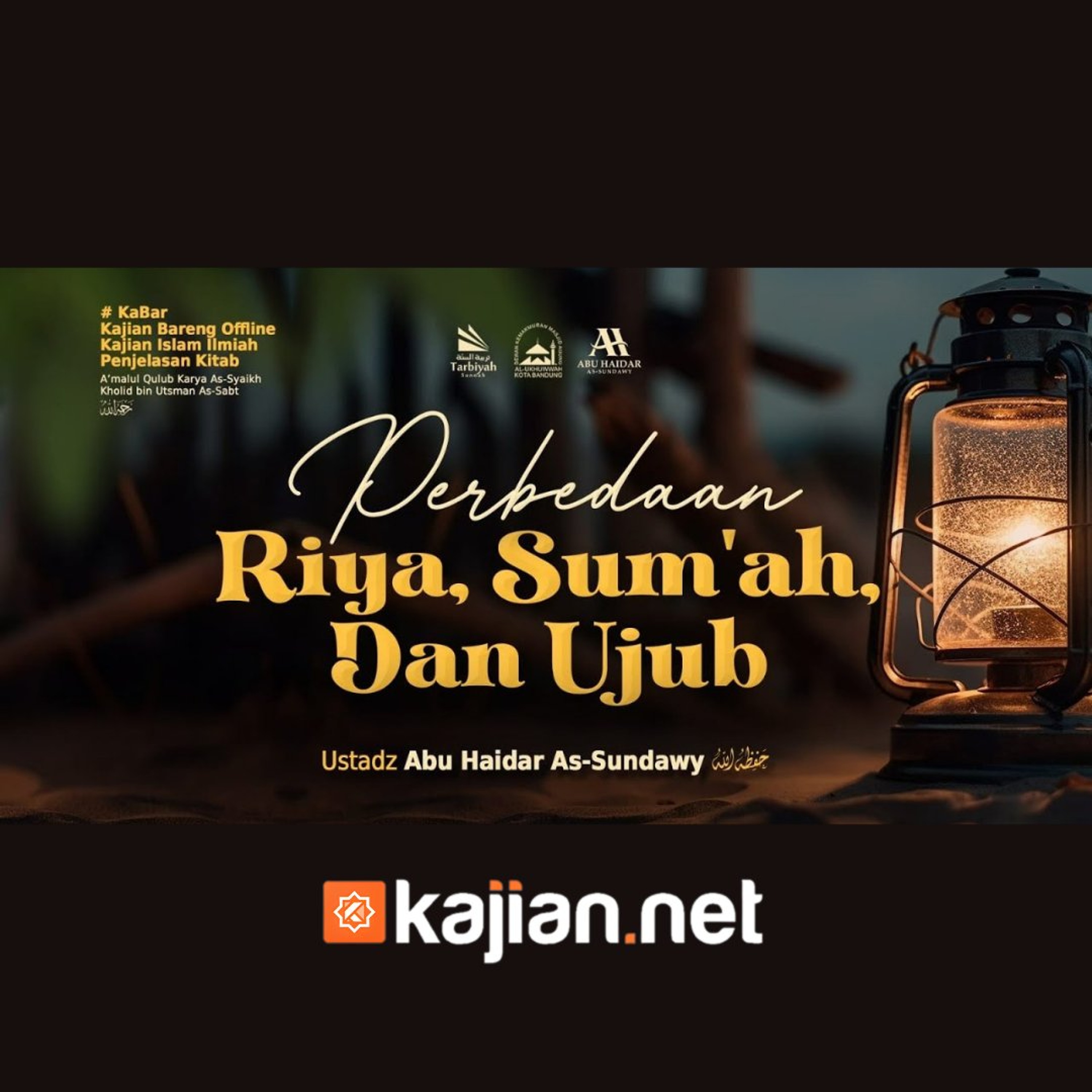 Bab Ikhlas: Perbedaan Riya, Sum'ah, dan Ujub (Mendalami Amalan Hati) - Ustadz Abu Haidar As-Sundawy حفظه الله episode artwork
