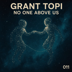 Grant Topi - No one above us