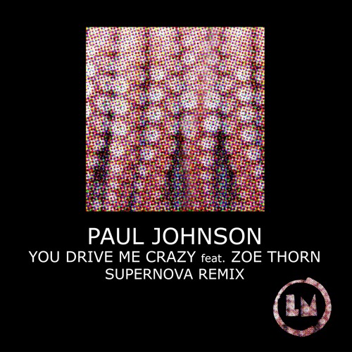 You Drive Me Crazy (Supernova Extended Remix) [feat. Zoe Thorn]