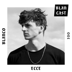 BLANCAST 001 | ECCE