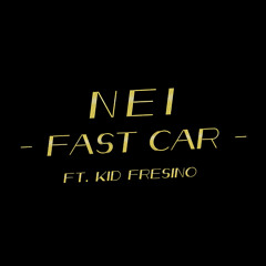 FAST CAR － NEI,FRESINO