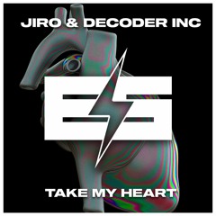 JIRO & DECODER I.N.C -TAKE MY HEART (ORIGINAL MIX) ELEKTROSHOK
