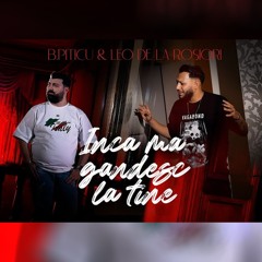 Inca ma gandesc la tine (feat. Leo de la Rosiori)
