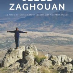[READ] EBOOK 🖌️ Hiking in Jebel Zaghouan: 10 hikes in Tunisia's most spectacular mou