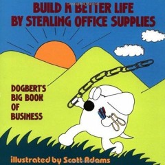 [PDF⚡READ❤ONLINE] Build a Better Life by Stealing Office Supplies: Dogbert's Big Book of Business
