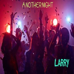 ANOTHER NIGHT - LARRY