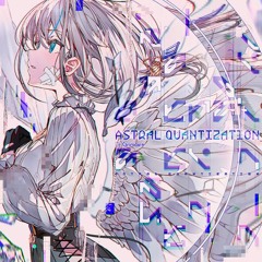 【Arcaea】Astral Quantization / Dj Grimoire