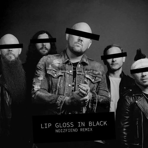 Stream Atreyu Lip Gloss in Black [Noizfiend Remix] by Noizfiend