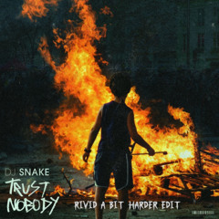 DJ Snake - Trust Nobody (RiVid A Bit Harder Edit) [FREE DL EXTENDED]