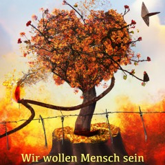 Wir wollen Mensch sein