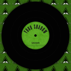 SAHAN - Your Shadow (Original Mix) [MUSTACHE CREW RECORDS]