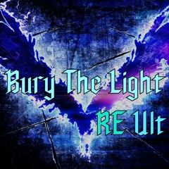 Bury The Light [RE Ult] (Ultimatum Remake) - Beyond The Storms, A Bury The Light MixMash