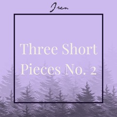 Three Short Pieces Nr 2