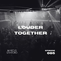 Louder Together 085