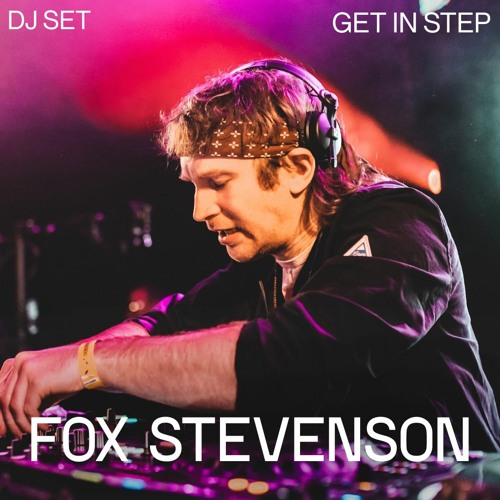 Fox Stevenson DJ Set | Get in Step