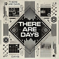 There Are Days (I Feel It All)