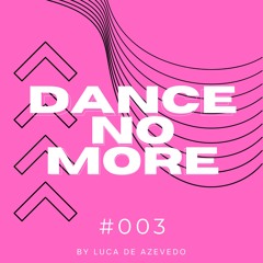 Dance No More