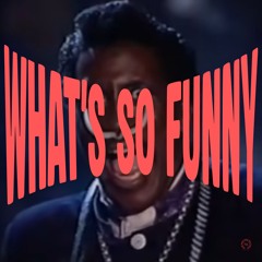 What's So Funny? [Ha]