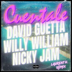 David Guetta, Willy William, Nicky Jam - Cuentale (Laurent H. Remix)