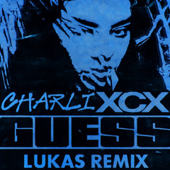 Guess - Charlie XCX (Put Em in Your mouth Remix) Lukas - Free DL