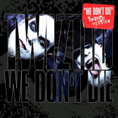 We Don't Die (Twiztid's Version)