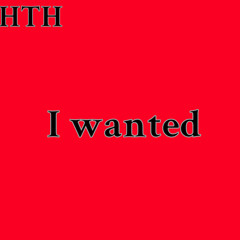 I wanted