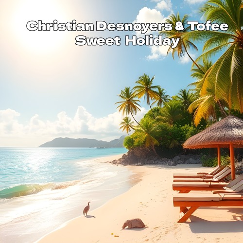 Christian Desnoyers & Tofee - Sweet Holiday