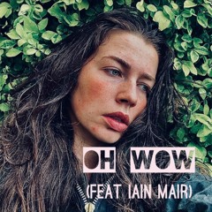 Oh Wow (feat Iain Mair)