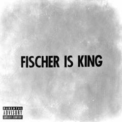 Fischer Is King