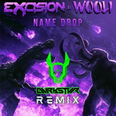Excision & Wooli - Name Drop (DVRKSTVR REMIX) [FREE DL]