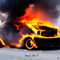 Toxic Fruits - FIRE