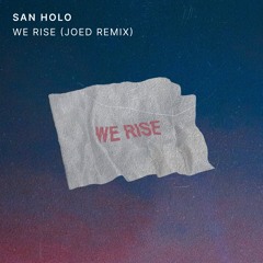 San Holo - We Rise (Joed Remix)