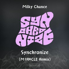Milky Chance - Synchronize (M1R4CLE Remix)