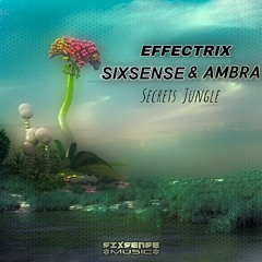 Effectrix & Sixsense & Ambra - Secret Jungle