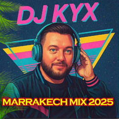 DJ KYX MARRAKECH MIX LIVE 2025