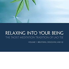 Read PDF ✉️ Relaxing into Your Being: The Taoist Meditation Tradition of Lao Tse, Vol