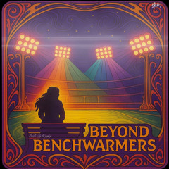 Beyond Benchwarmers Podcast EP 1
